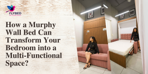How a Murphy Wall Bed Can Transform Your Bedroom into a Multi-Functional Space